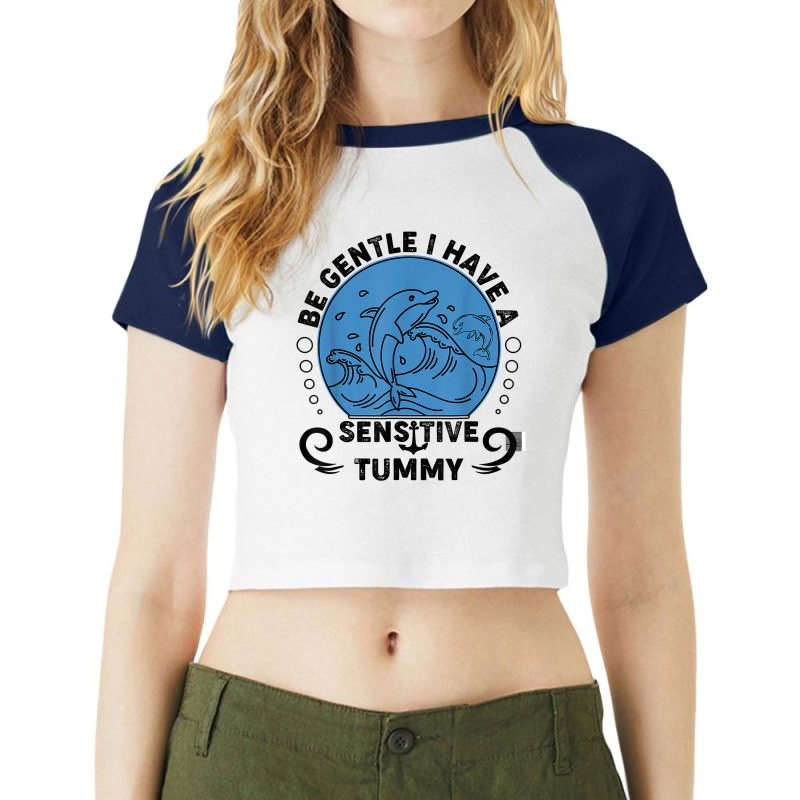 Be Gentle I Have A Sensitive Tummy For Men Women T Shirt Raglan Crop Top by moneyydopoienlc | Artistshot