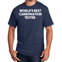 World's Best Carbonation Tester T Shirt Basic T-shirt | Artistshot