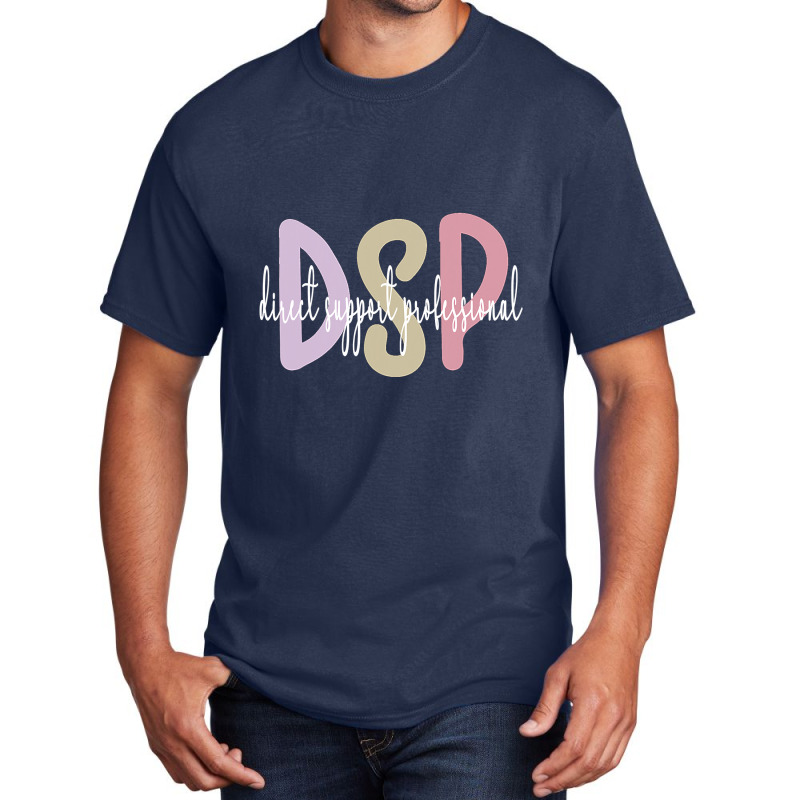 Dsp Appreciation Direct Support Professional Dsp Nurse T Shirt Basic T-shirt | Artistshot