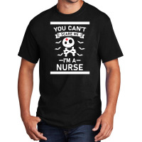 You Can't Scare Me I'm A Nurse Basic T-shirt | Artistshot