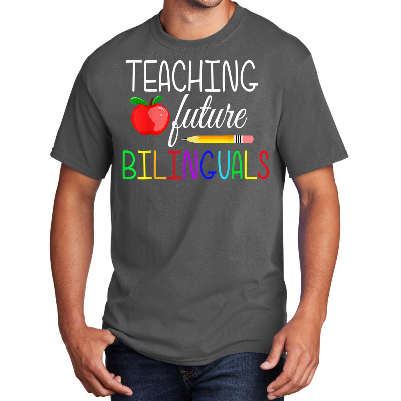 Teaching Future Bilinguals Teachers Back To School T Shirt Basic T-shirt by tamarogbbrazee4 | Artistshot