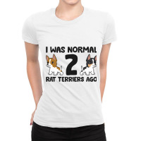 I Was Normal 2 Rat Terriers Ago Funny Rat Terrier Ladies Fitted T-shirt | Artistshot