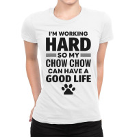 Im Working Hard So My Chow Chow Dog Breed 3 Ladies Fitted T-shirt | Artistshot