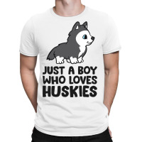 Just A Boy Who Loves Huskies T-shirt | Artistshot