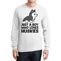 Just A Boy Who Loves Huskies Long Sleeve Shirts | Artistshot