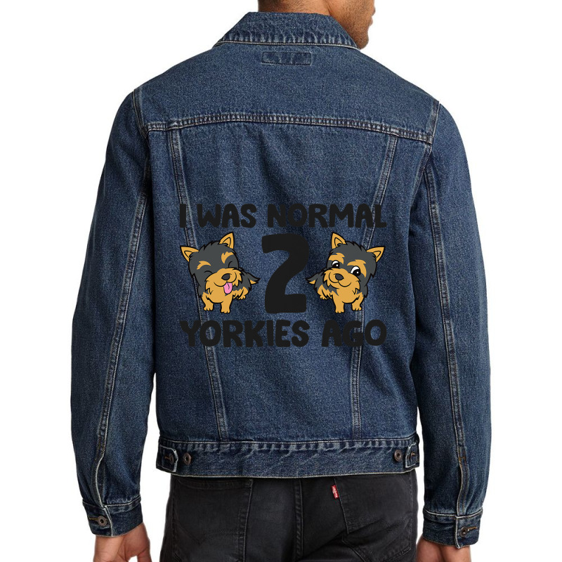 I Was Normal 2 Yorkies Ago Funny Yorkshire Terrier Men Denim Jacket | Artistshot