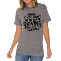 If You Dont Like My Driving Stay Off The Sidewalk  Vintage T-shirt | Artistshot