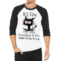 Its Fine Im Fine Cat Multiple Sclerosis Awareness 3/4 Sleeve Shirt | Artistshot