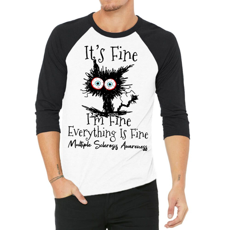 Its Fine Im Fine Cat Multiple Sclerosis Awareness 3/4 Sleeve Shirt | Artistshot