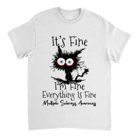 Its Fine Im Fine Cat Multiple Sclerosis Awareness Classic T-shirt | Artistshot