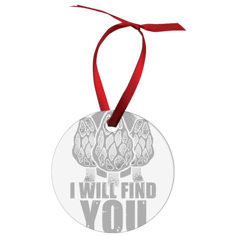 I Will Find You Mushroom Hunting Hunters Ornament | Artistshot