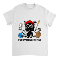 Its Fine Im Fine Everything Is Fine Baseball Seaso Classic T-shirt | Artistshot