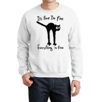 It S Fine I M Fine Everything Is Fine Funny Black  Crewneck Sweatshirt | Artistshot