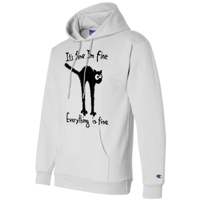 It S Fine I M Fine Everything Is Fine Funny Black  Champion Hoodie | Artistshot