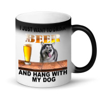 Just Want To Drink Beer Hang W My Alaskan Malamute Magic Mug | Artistshot