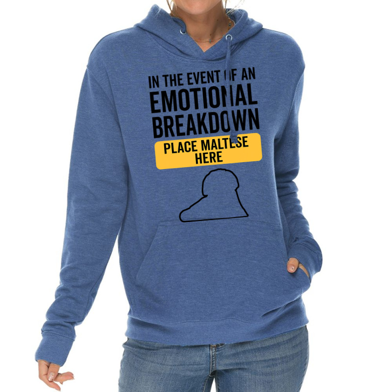 In Event Of Emotional Breakdown Dog Maltese Lightweight Hoodie | Artistshot