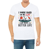 I Work Hard So My Cat Can Have A Better Life Cat 1 V-neck Tee | Artistshot