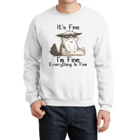 Its Fine Im Fine Everything Is Fine Funny Black Ca Crewneck Sweatshirt | Artistshot