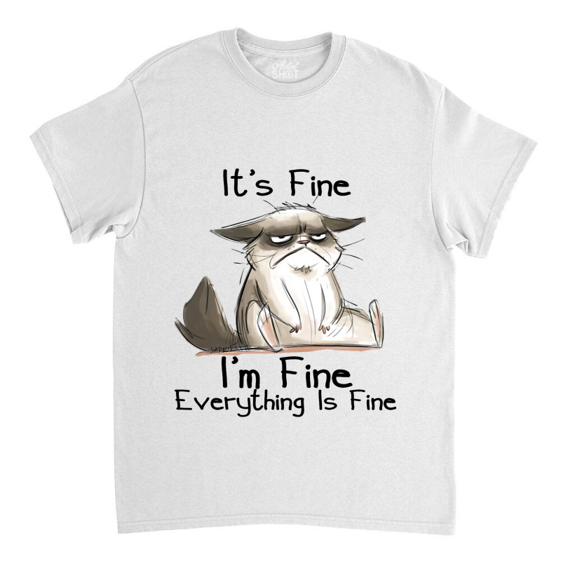 Its Fine Im Fine Everything Is Fine Funny Black Ca Classic T-shirt | Artistshot