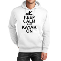 Keep Calm And Kayak On Canoe Kayaking Rowing Rower Unisex Hoodie | Artistshot