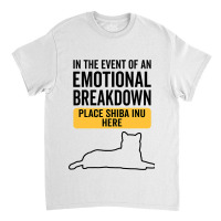 In Event Of Emotional Breakdown Dog Shiba Inu 3 Classic T-shirt | Artistshot