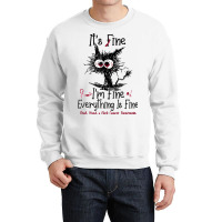 Its Fine Im Fine Everything Is Fine Oral Head Neck Crewneck Sweatshirt | Artistshot