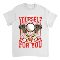 Lacrosse Check Yourself Or Ill Do It For You Lax O Classic T-shirt | Artistshot