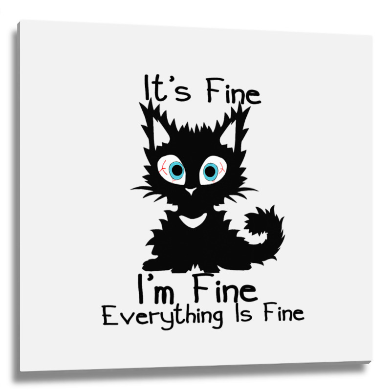 Its Fine Im Fine Everything Is Fine Shirt Funny Bl Metal Print Square | Artistshot