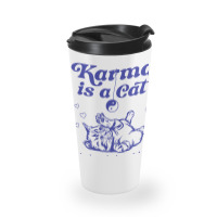 Karma Is A Cat Purring In My Lap Meet Me At Midnig Travel Mug | Artistshot