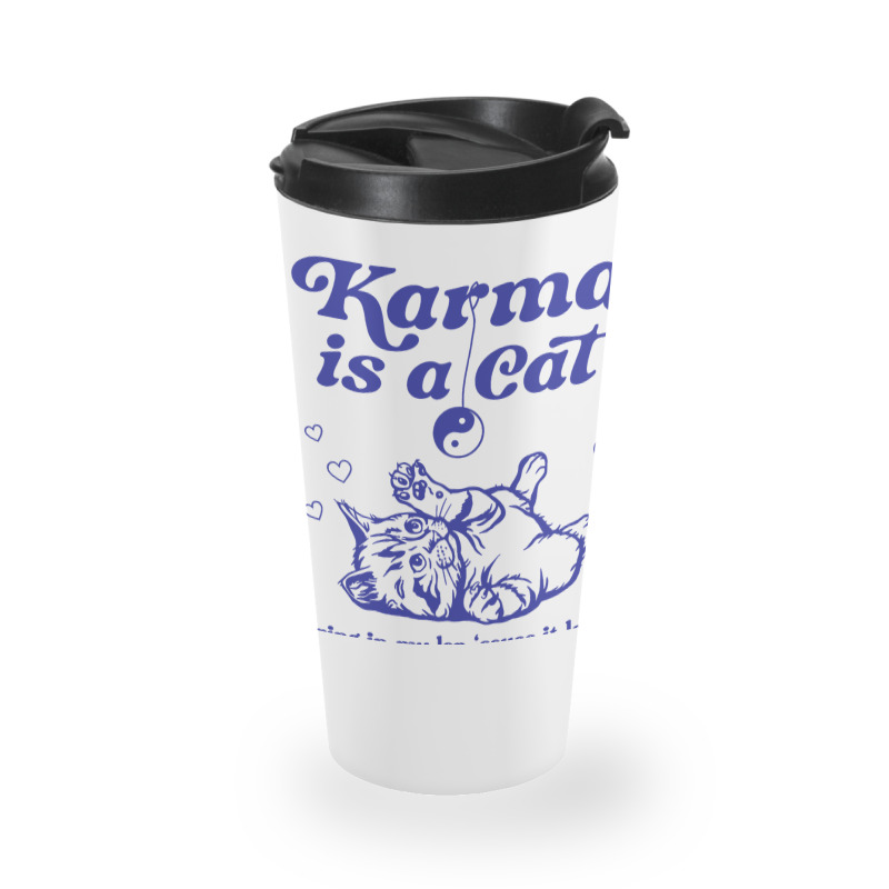 Karma Is A Cat Purring In My Lap Meet Me At Midnig Travel Mug | Artistshot