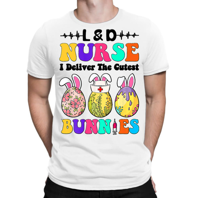 Ld Nurse I Deliver The Cutest Bunnies Happy Easter T-Shirt by LilahHutchinson | Artistshot