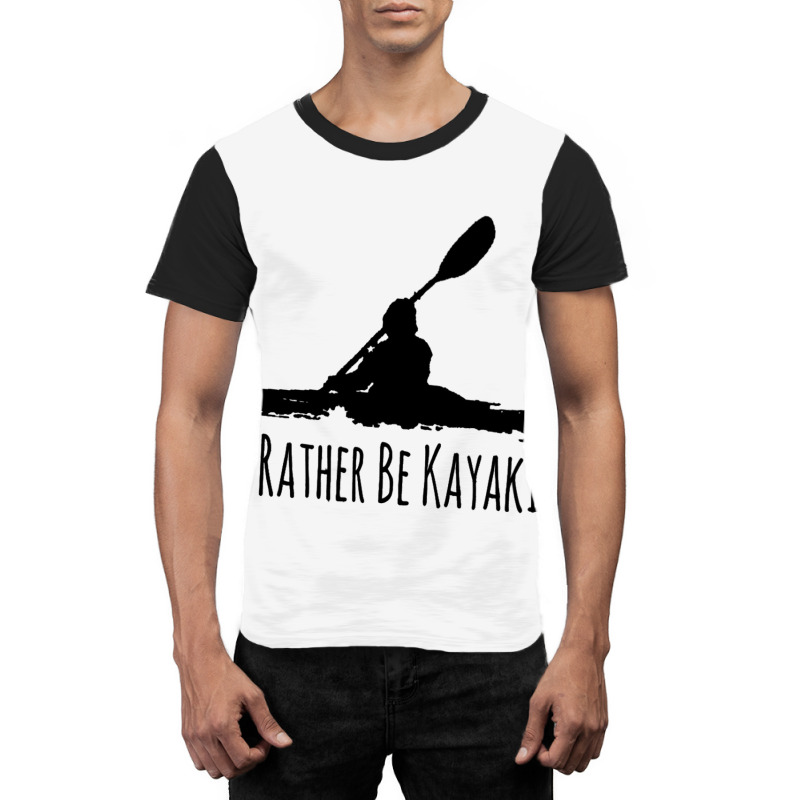 Kayak Gear Tops For Men Women Paddle Id Rather Be  Graphic T-shirt | Artistshot