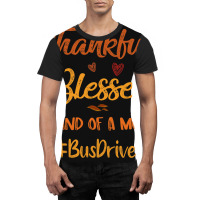 Bus Driver Thankful Blessed And Kind Of A Mess Tha Graphic T-shirt | Artistshot