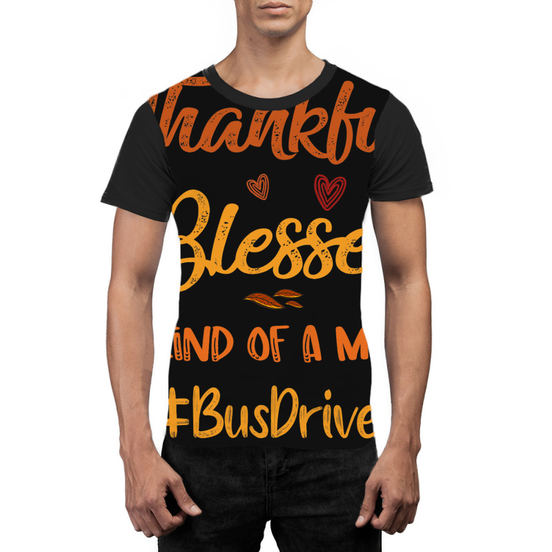 Bus Driver Thankful Blessed And Kind Of A Mess Tha Graphic T-shirt | Artistshot