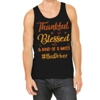 Bus Driver Thankful Blessed And Kind Of A Mess Tha Tank Top | Artistshot