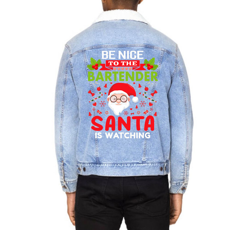 Be Nice To The Bartender Santa Is Watching Christm Unisex Sherpa-lined Denim Jacket | Artistshot