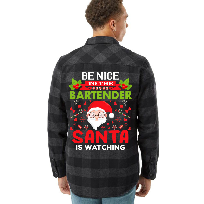 Be Nice To The Bartender Santa Is Watching Christm Flannel Shirt | Artistshot