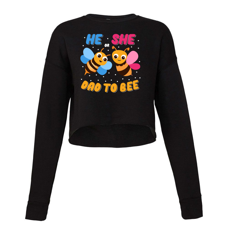 He Or She Dad To Bee Cropped Sweater | Artistshot