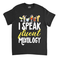 Cocktail Mixologist Bartender I Speak Fluent Mixol Classic T-shirt | Artistshot