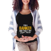 Being A Banker Is My Superpower Bank Manager Offic Maternity Scoop Neck T-shirt | Artistshot