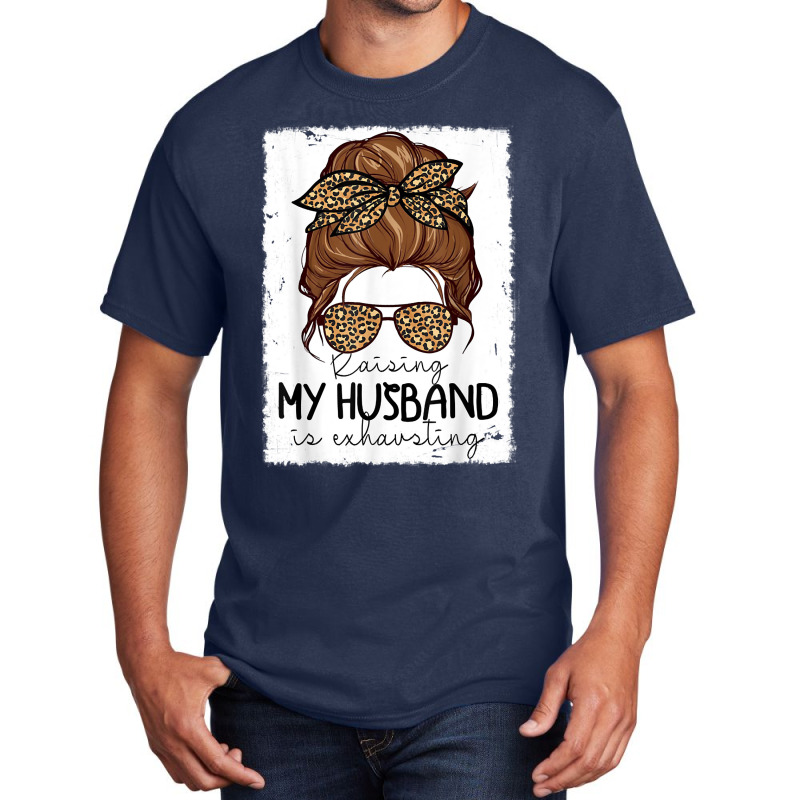 Raising My Husband Is Exhausting Costume Leopard Messy Bun  Classic T Basic T-shirt | Artistshot