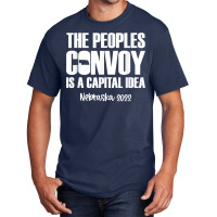 The Peoples Convoy Is A Capital Idea   Nebraska T Shirt Basic T-shirt | Artistshot