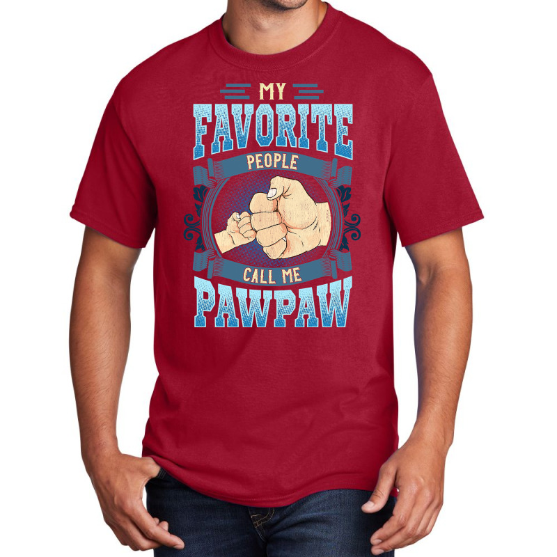 Mens My Favorite People Call Me Pawpaw Gifts Pawpaw Fathers Day Basic T-shirt by Hoangduong | Artistshot