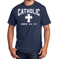 Catholic Since Ad 33 God Jesus Christian Men Women Kids T Shirt Basic T-shirt | Artistshot