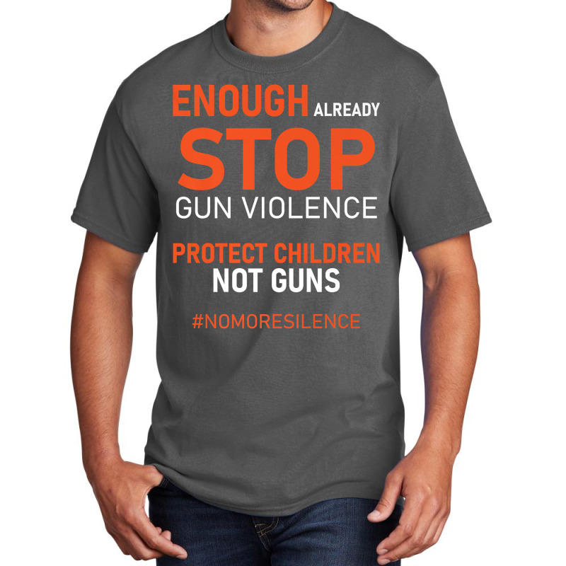 Protect Children Not Guns Stop Gun Violence Enough Already Premium T S Basic T-shirt | Artistshot