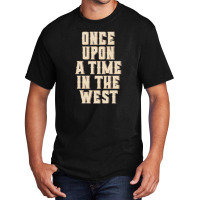 Once Upon A Time In The West Basic T-shirt | Artistshot