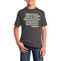 I Don't Know What Is Wrong With Me Basic Youth T-shirt | Artistshot