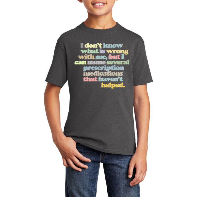 I Don't Know What Is Wrong With Me Basic Youth T-shirt by gusjigangkudus | Artistshot