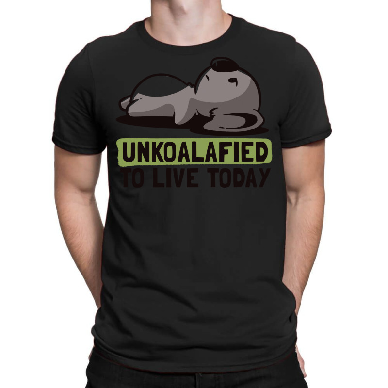 Unkoalified To Live Today Lazy Cute Koala Gift T-shirt | Artistshot