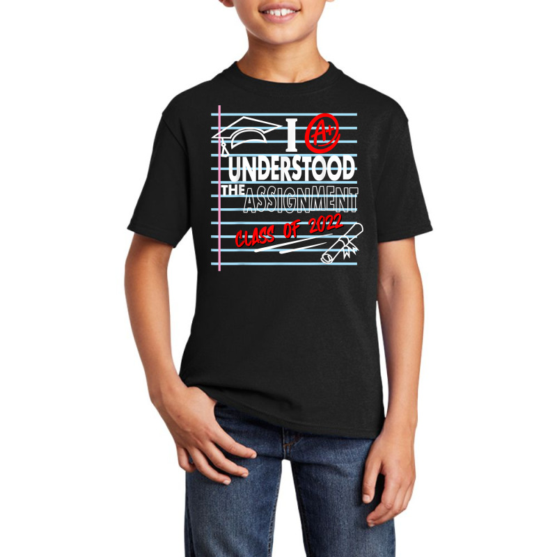 I Understood The Assignment Class Of 2022 Graduation Senior T Shirt Basic Youth T-shirt by TappanSajan | Artistshot